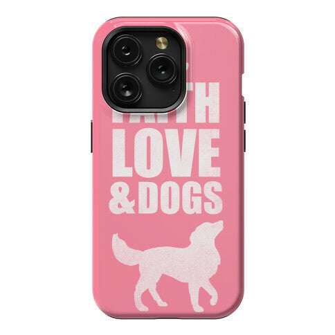 Faith Love & Dogs Phone Case